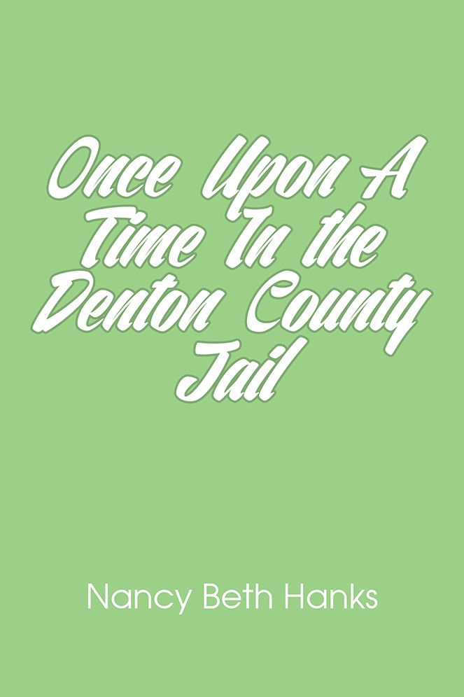 Once Upon A Time In the Denton County Jail
