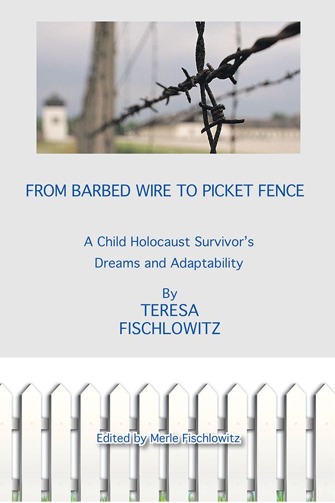 FROM BARBED WIRE TO PICKET FENCE: A Child Holocaust Survivor's Dreams and Adaptability