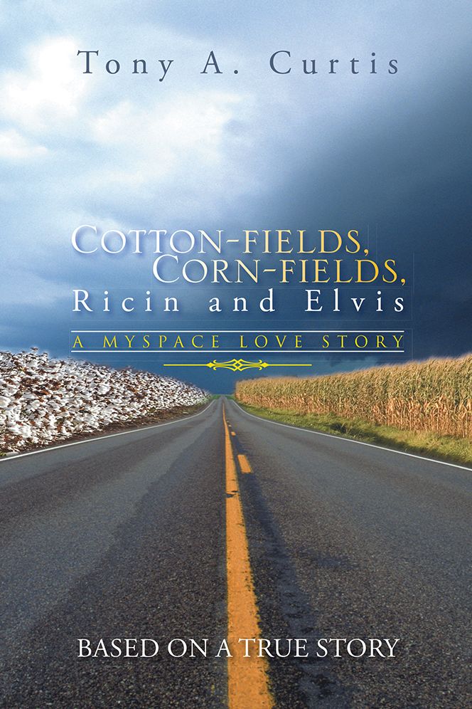 Cotton-fields, Corn-fields, Ricin and Elvis: A MYSPACE LOVE STORY