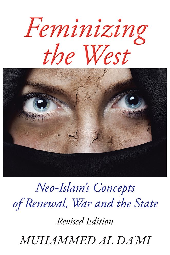 Feminizing the West: Neo-Islam's Concepts of Renewal, War and the State