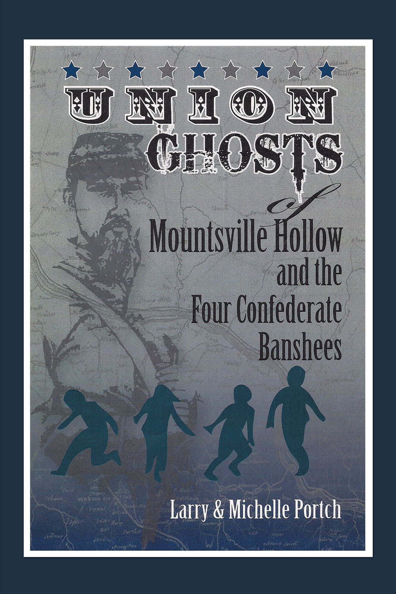 UNION GHOSTS OF MOUNTSVILLE HOLLOW: And the Four Confederate Banshees