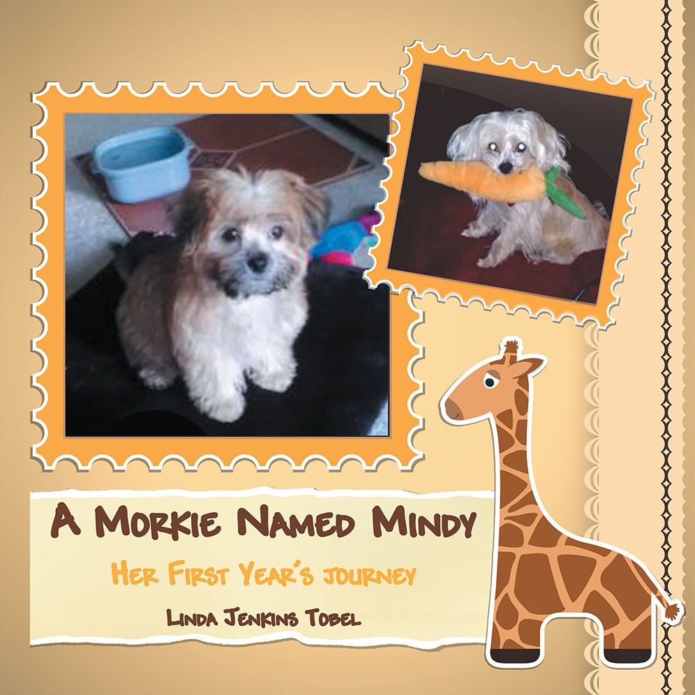 A MORKIE NAMED MINDY: HER FIRST YEAR'S JOURNEY