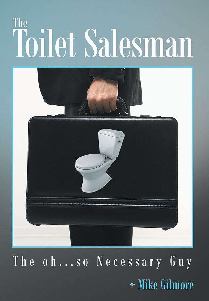 The Toilet Salesman: The oh...so Necessary Guy
