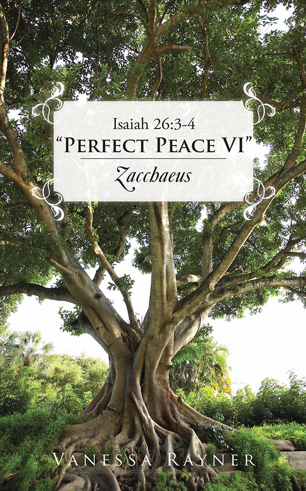 Isaiah 26:3-4 "Perfect Peace VI": Zacchaeus
