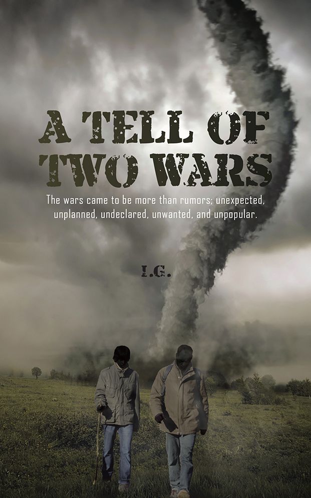 A Tell of Two Wars: The wars came to be more than rumors; unexpected, unplanned, undeclared, unwanted, and unpopular.