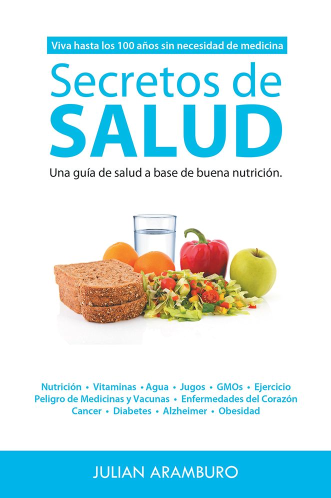 Secretos de Salud: Viva hasta los 100 años sin necesidad de medicinas. Una guía de salud a base de buena nutrición