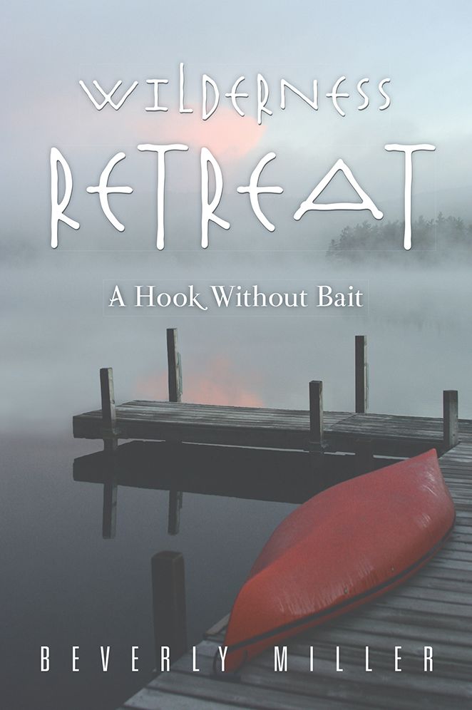 WILDERNESS RETREAT: A Hook Without Bait