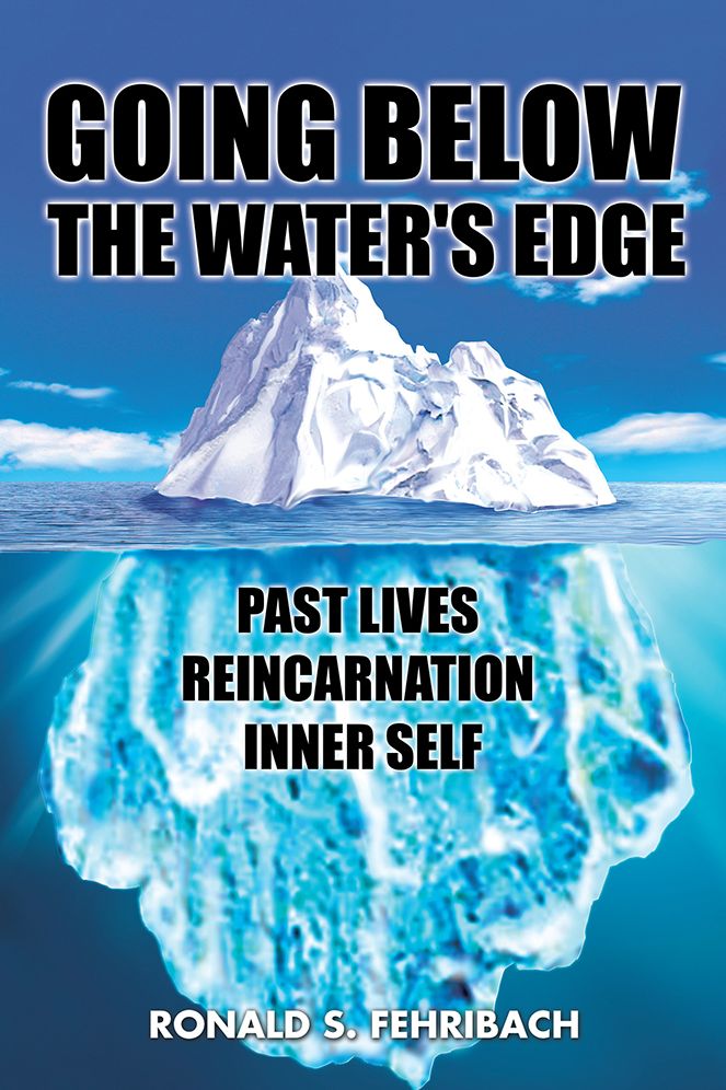 GOING BELOW THE WATER'S EDGE: PAST LIVES REINCARNATION INNER SELF