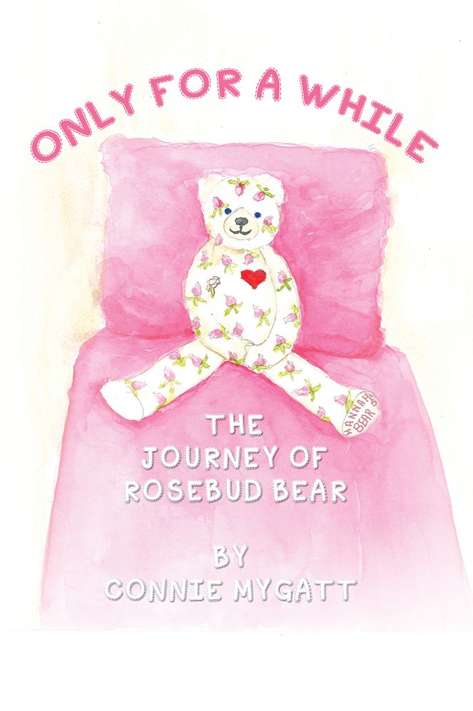 ONLY FOR A WHILE: The Journey of Rosebud Bear