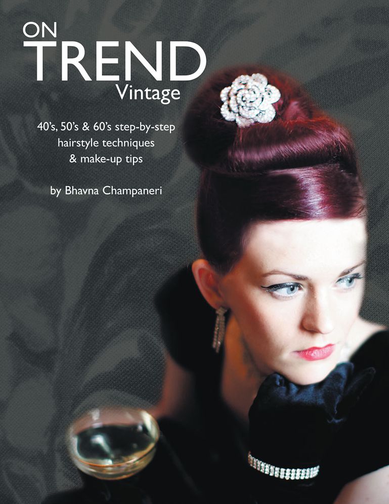 ON TREND VINTAGE: 40's, 50's & 60's step-by-step hairstyle techniques & make-up tips