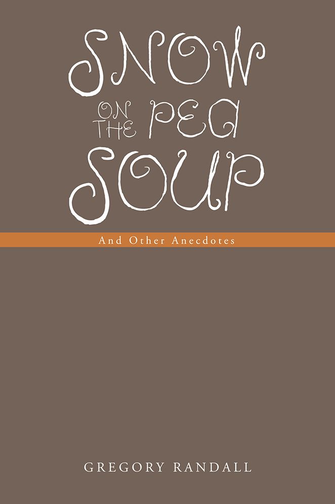 SNOW ON THE PEA SOUP: And Other Anecdotes