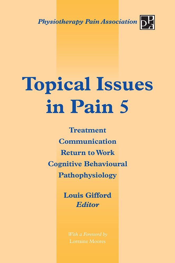 Topical Issues in Pain 5: Treatment Communication Return to Work Cognitive Behavioural Pathophysiology