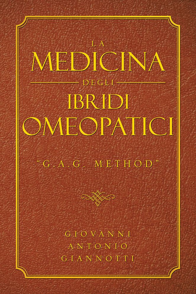 LA MEDICINA DEGLI IBRIDI OMEOPATICI: "G.A.G. METHOD"