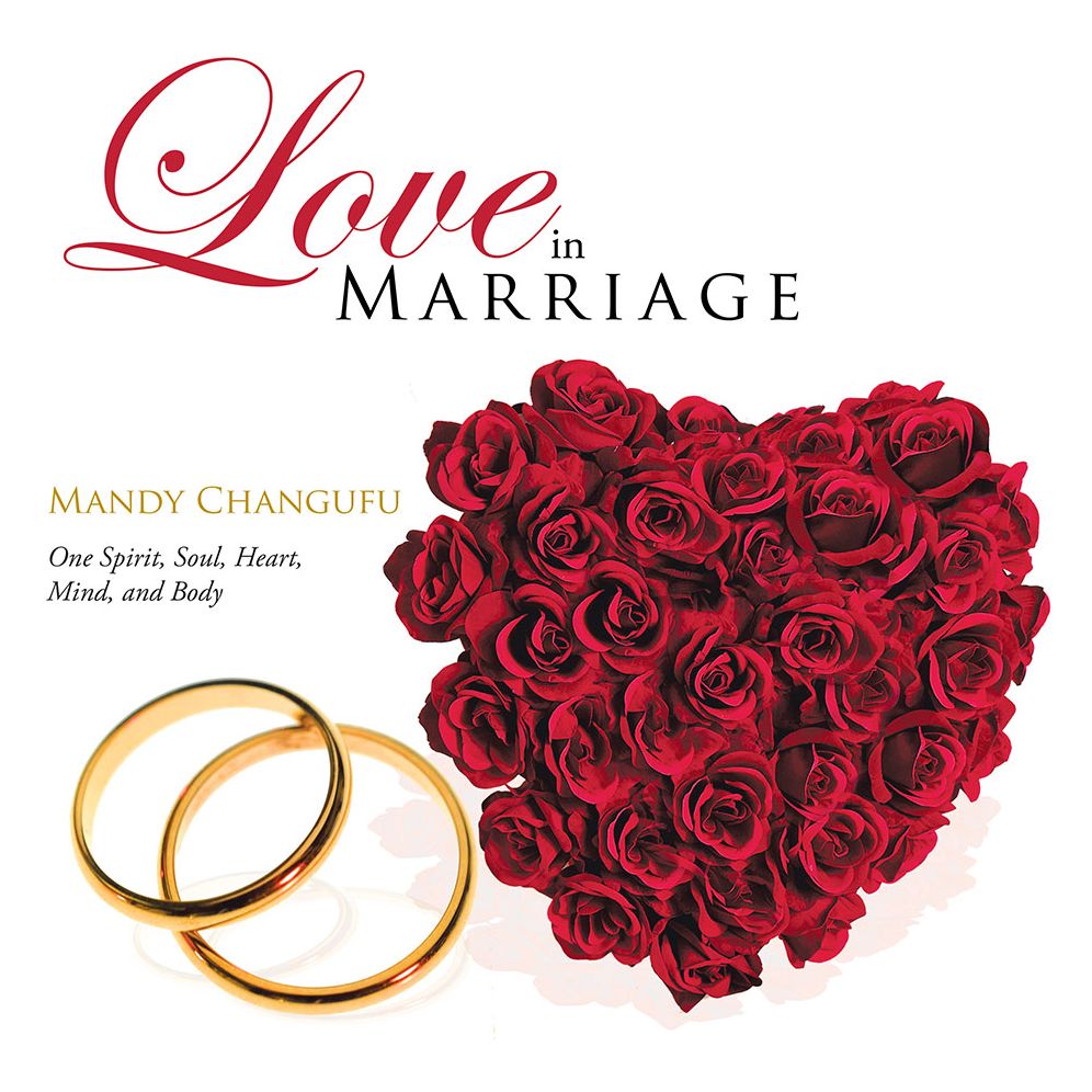 Love in Marriage: One Spirit, Soul, Heart, Mind, and Body