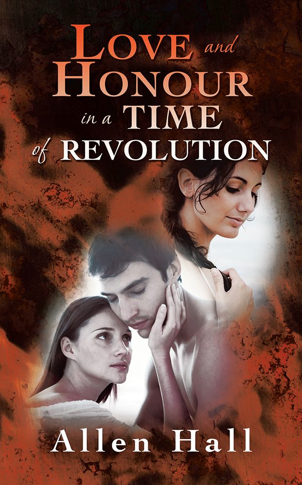 LOVE AND HONOUR IN A TIME OF REVOLUTION