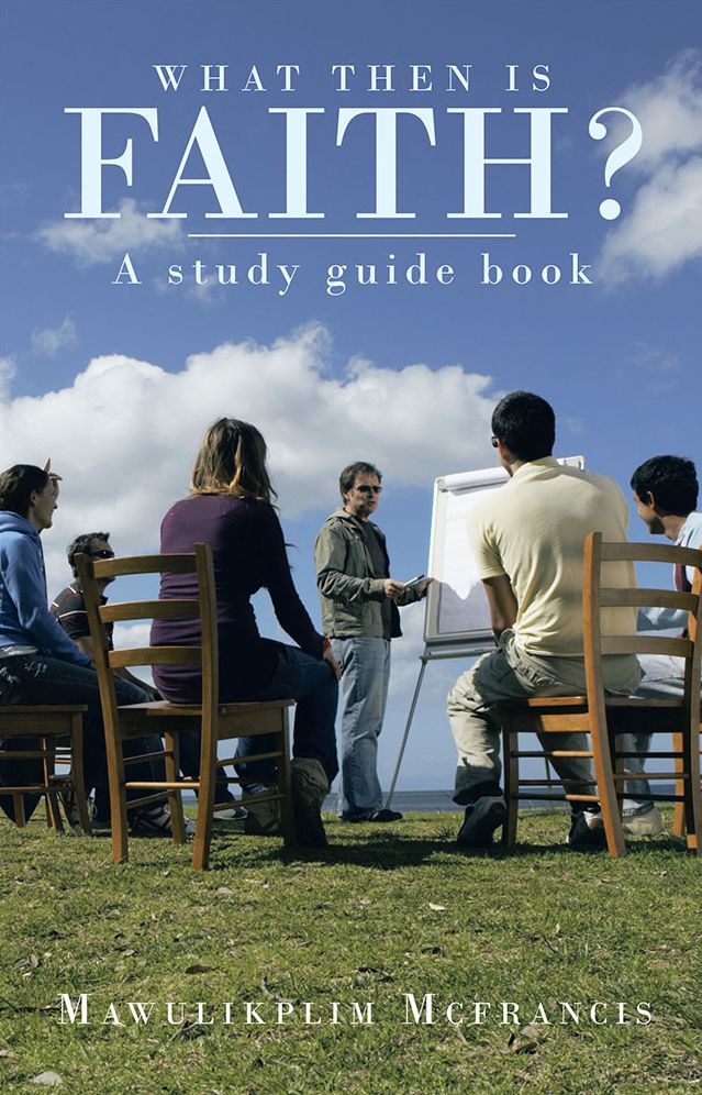 WHAT THEN IS FAITH?: A study guide book