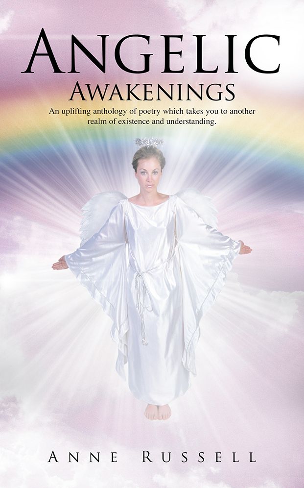 Angelic Awakenings: An uplifting anthology of poetry which takes you to another realm of existence and understanding