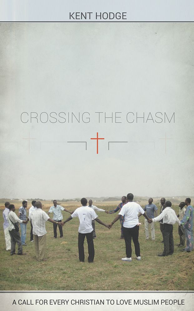 Crossing the Chasm: A call to every Christian to love Muslim people