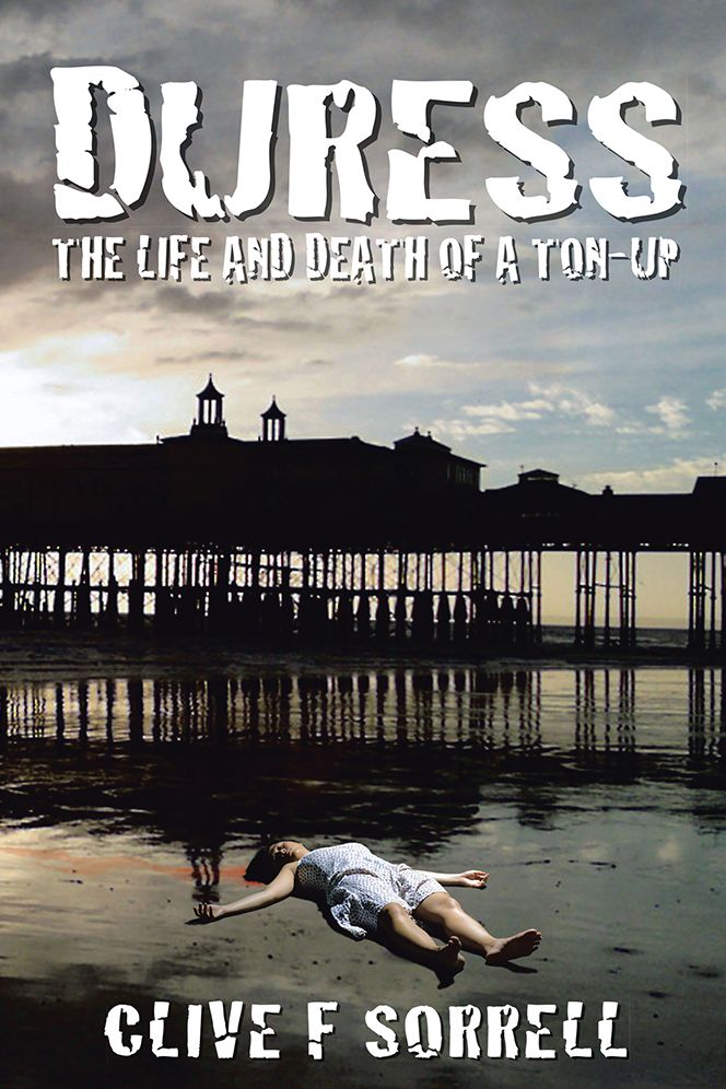 Duress: The Life and Death of a Ton-Up