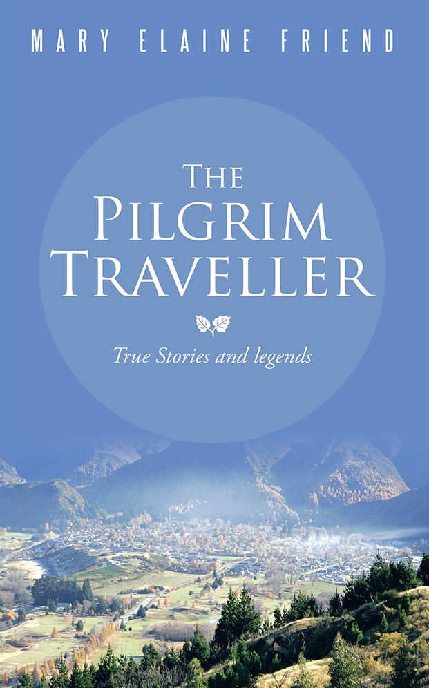 The Pilgrim Traveller: True Stories and legends