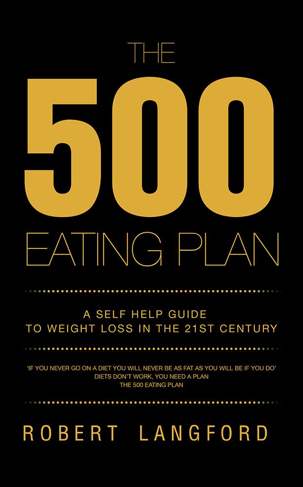 The 500 Eating Plan: A Self Help Guide to Weight Loss in the 21st Century