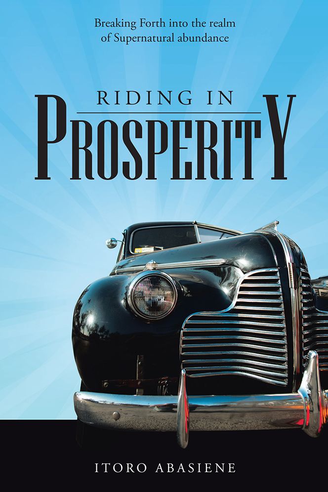 Riding In Prosperity: Breaking Forth into the realm of Supernatural abundance