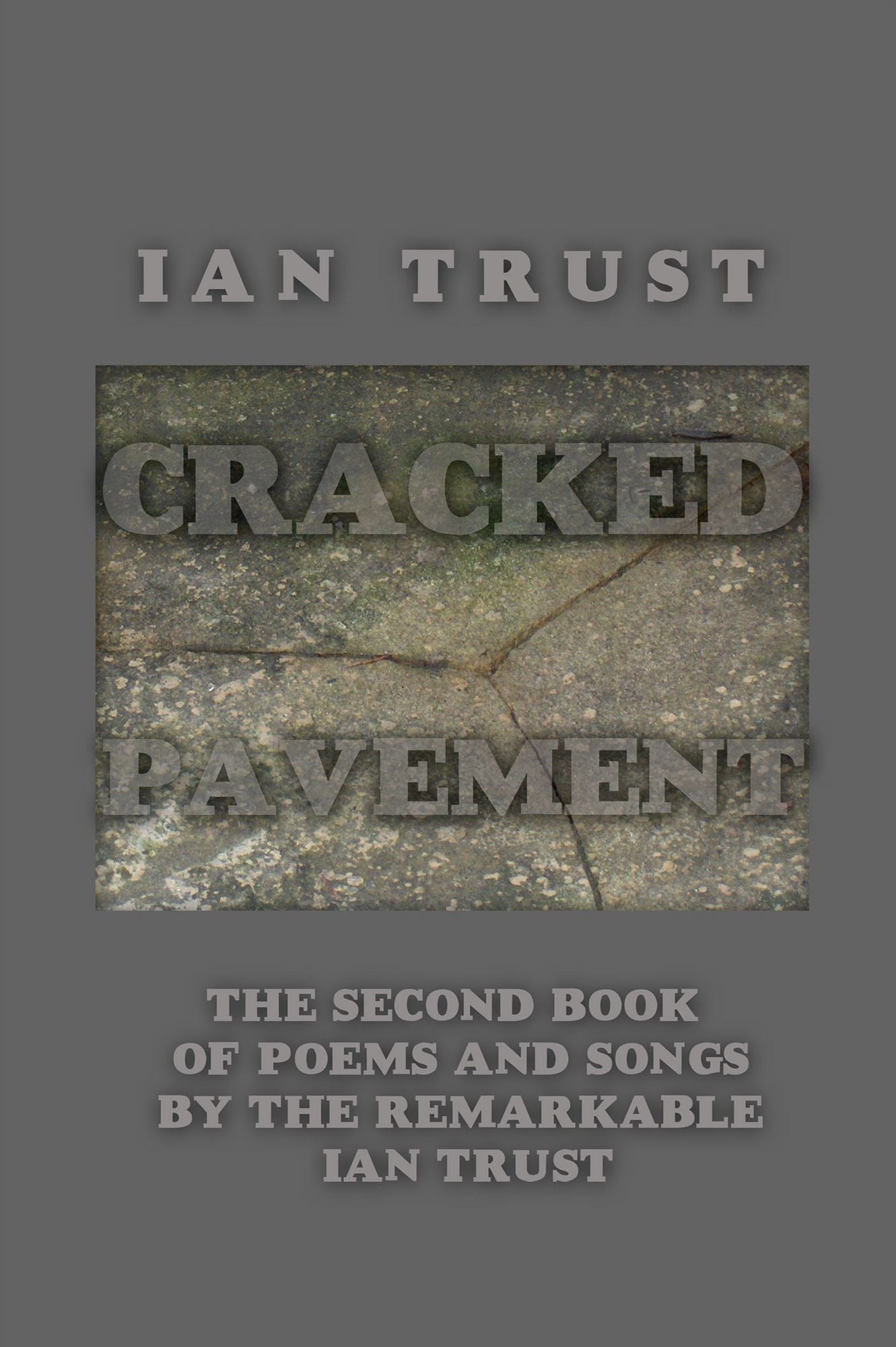 Cracked Pavement: The second book of poems and songs by the remarkable Ian Trust