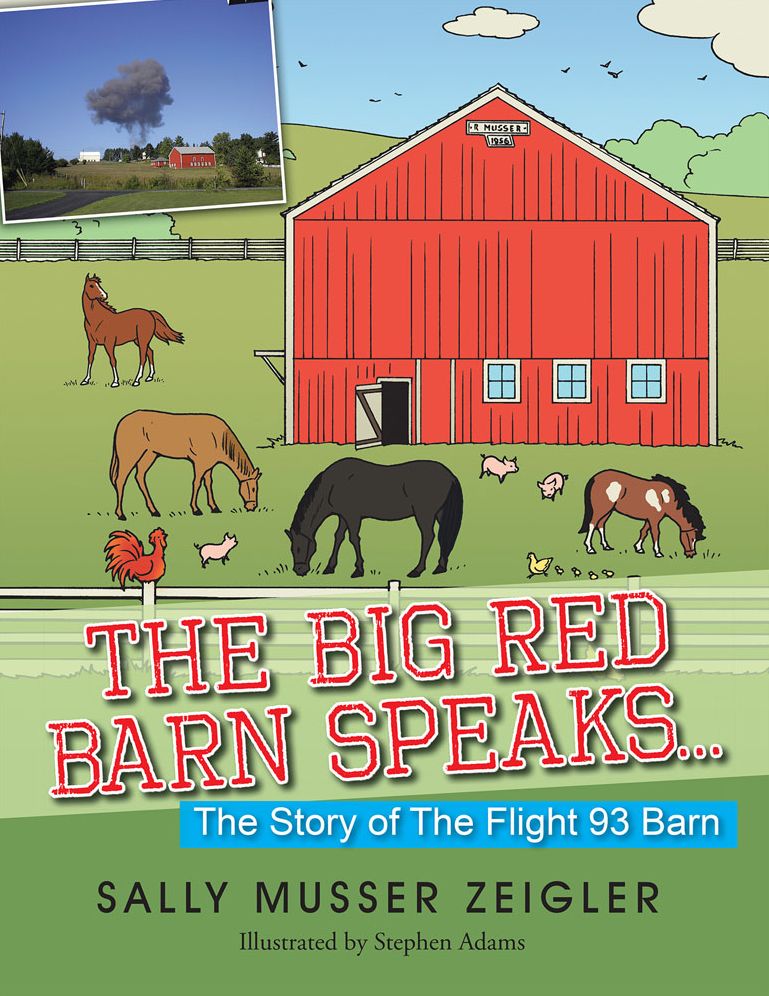 The Big Red Barn Speaks...: The Story of The Flight 93 Barn