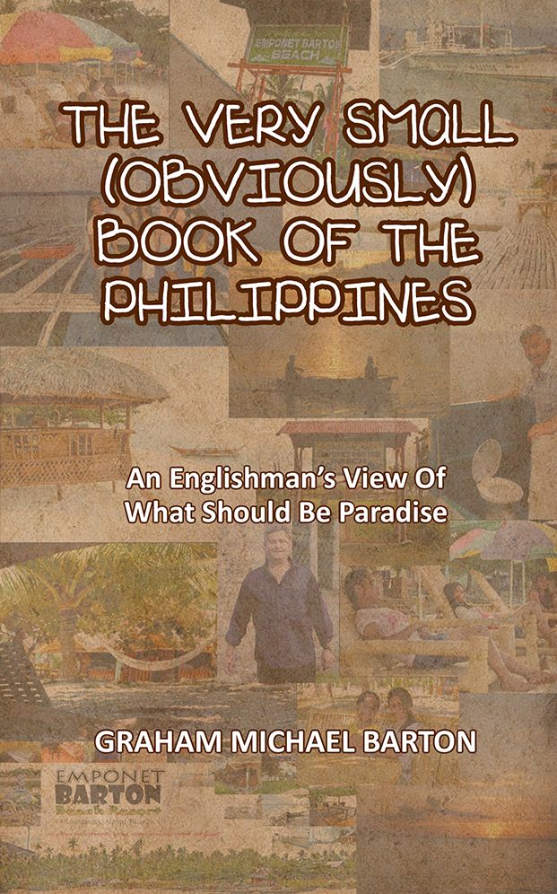 The Very Small (Obviously) Book of the Philippines: An Englishman's View of What Should Be Paradise