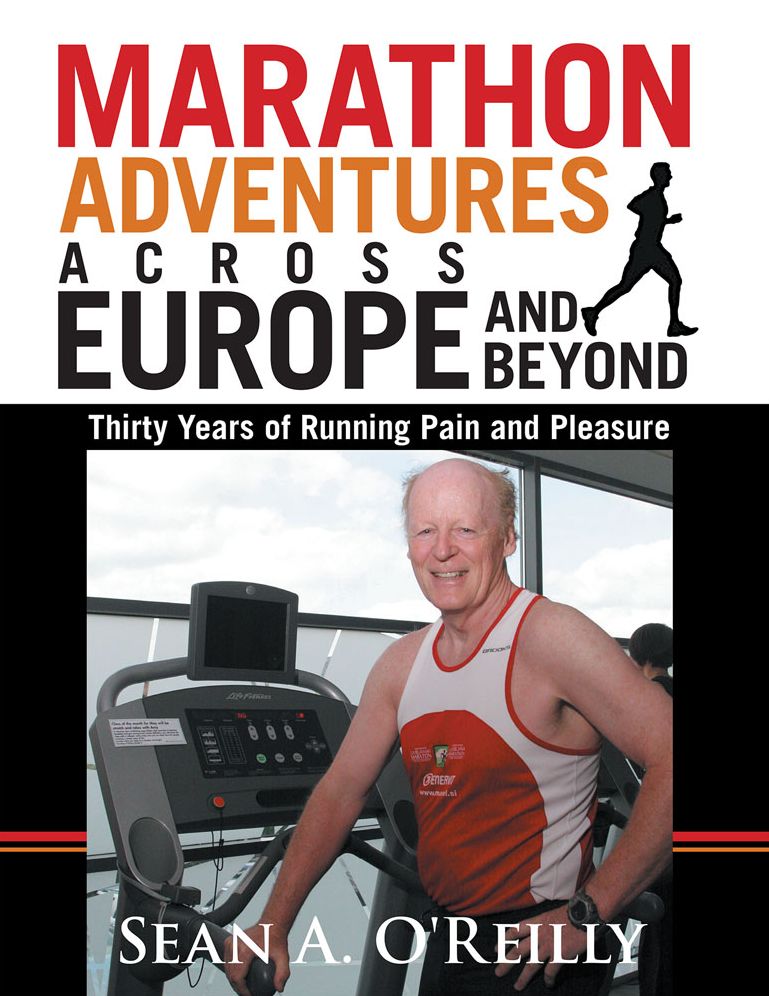 MARATHON ADVENTURES ACROSS EUROPE AND BEYOND: Thirty Years of Running Pain and Pleasure