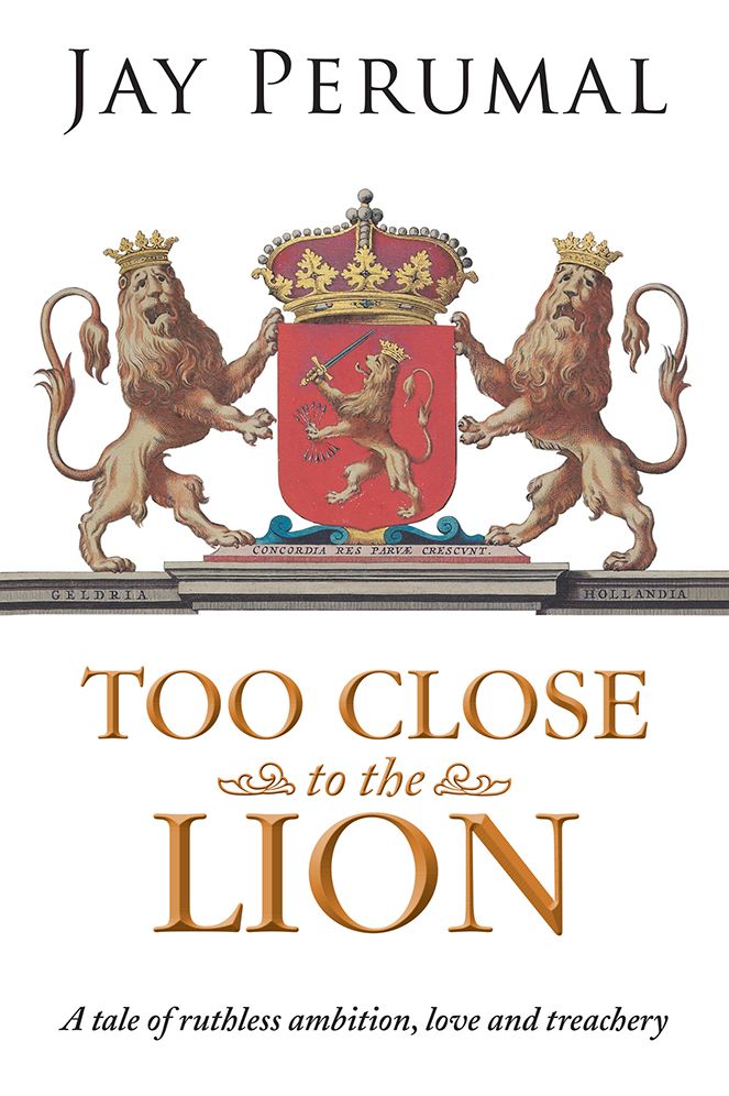 TOO CLOSE TO THE LION: A tale of ruthless ambition, love and treachery