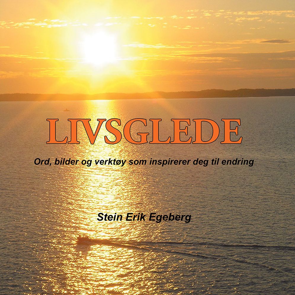 LIVSGLEDE: Ord, bilder og verktøy som inspirerer deg til endring