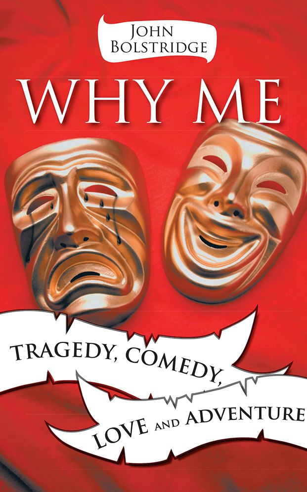 WHY ME: TRAGEDY, COMEDY, LOVE and ADVENTURE