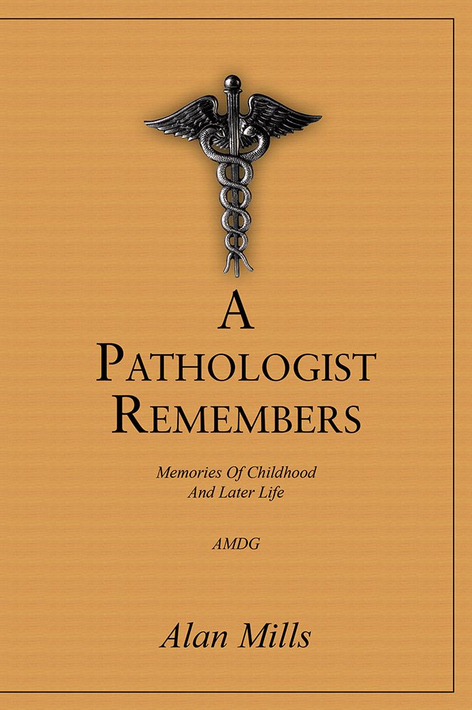 A PATHOLOGIST REMEMBERS: MEMORIES OF CHILDHOOD AND LATER LIFE