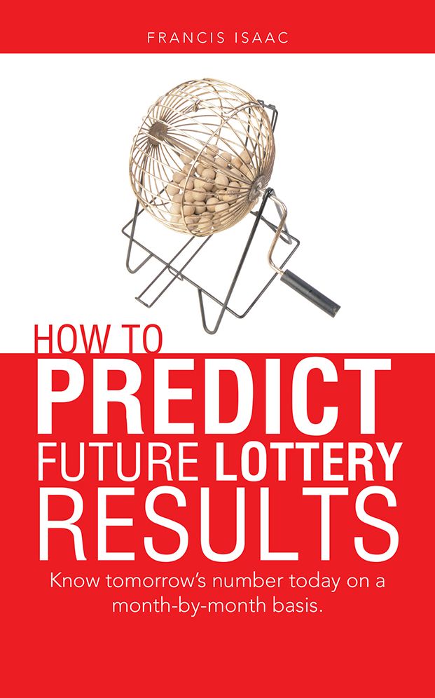 HOW TO PREDICT FUTURE LOTTERY RESULTS: Know tomorrow's number today on a month-by-month basis.