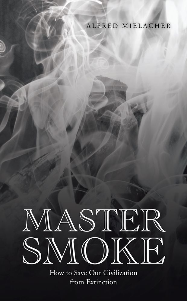 MASTER SMOKE: How to Save Our Civilization from Extinction