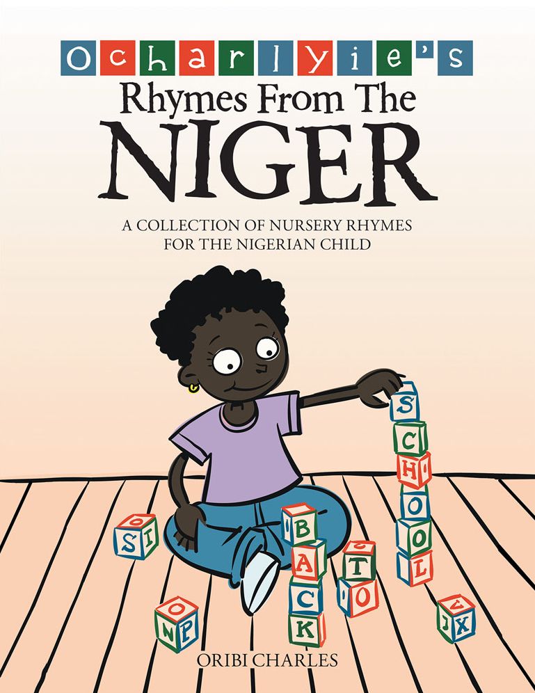 Ocharlyie's Rhymes From The Niger: A collection of nursery rhymes for the Nigerian Child