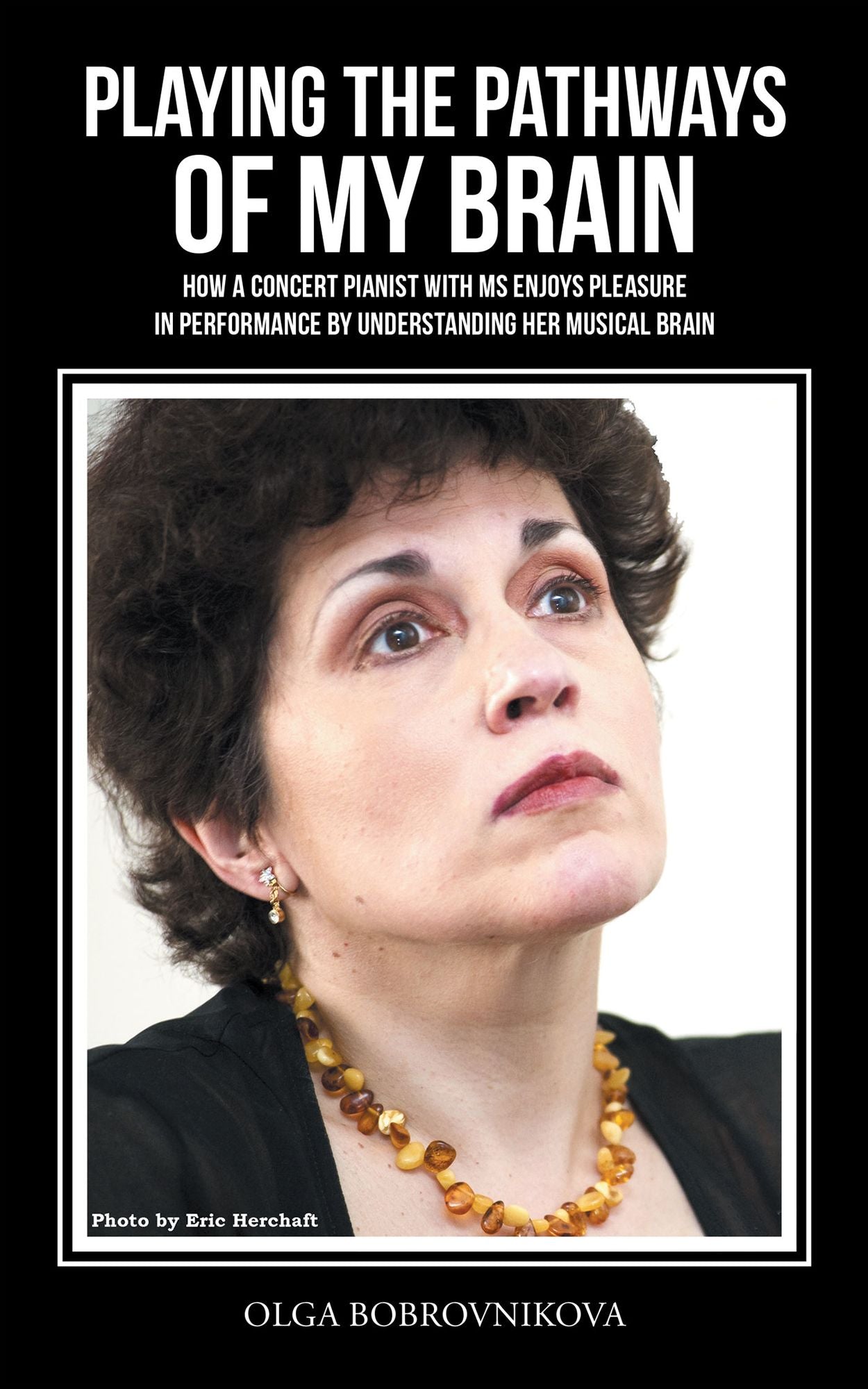 PLAYING THE PATHWAYS OF MY BRAIN: HOW A CONCERT PIANIST WITH MS ENJOYS PLEASURE IN PERFORMANCE BY UNDERSTANDING HER MUSICAL BRAIN