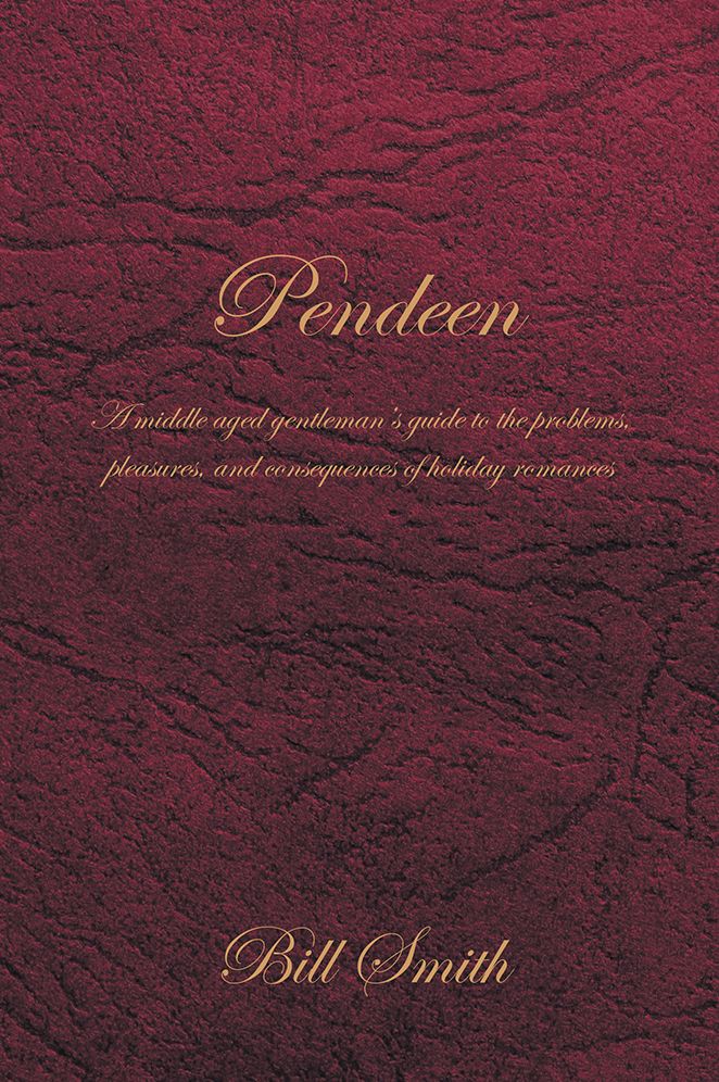 Pendeen: A middle aged gentleman's guide to the problems, pleasures, and consequences of holiday romances