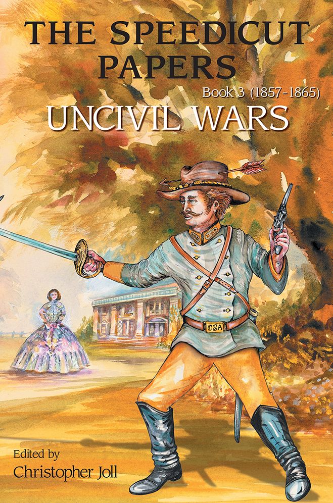 The Speedicut Papers: Book 3 (1857-1865): Uncivil Wars