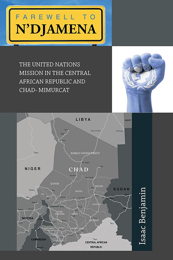 FAREWELL TO N'DJAMENA: THE UNITED NATIONS MISSION IN THE CENTRAL AFRICAN REPUBLIC AND CHAD- MIMURCAT