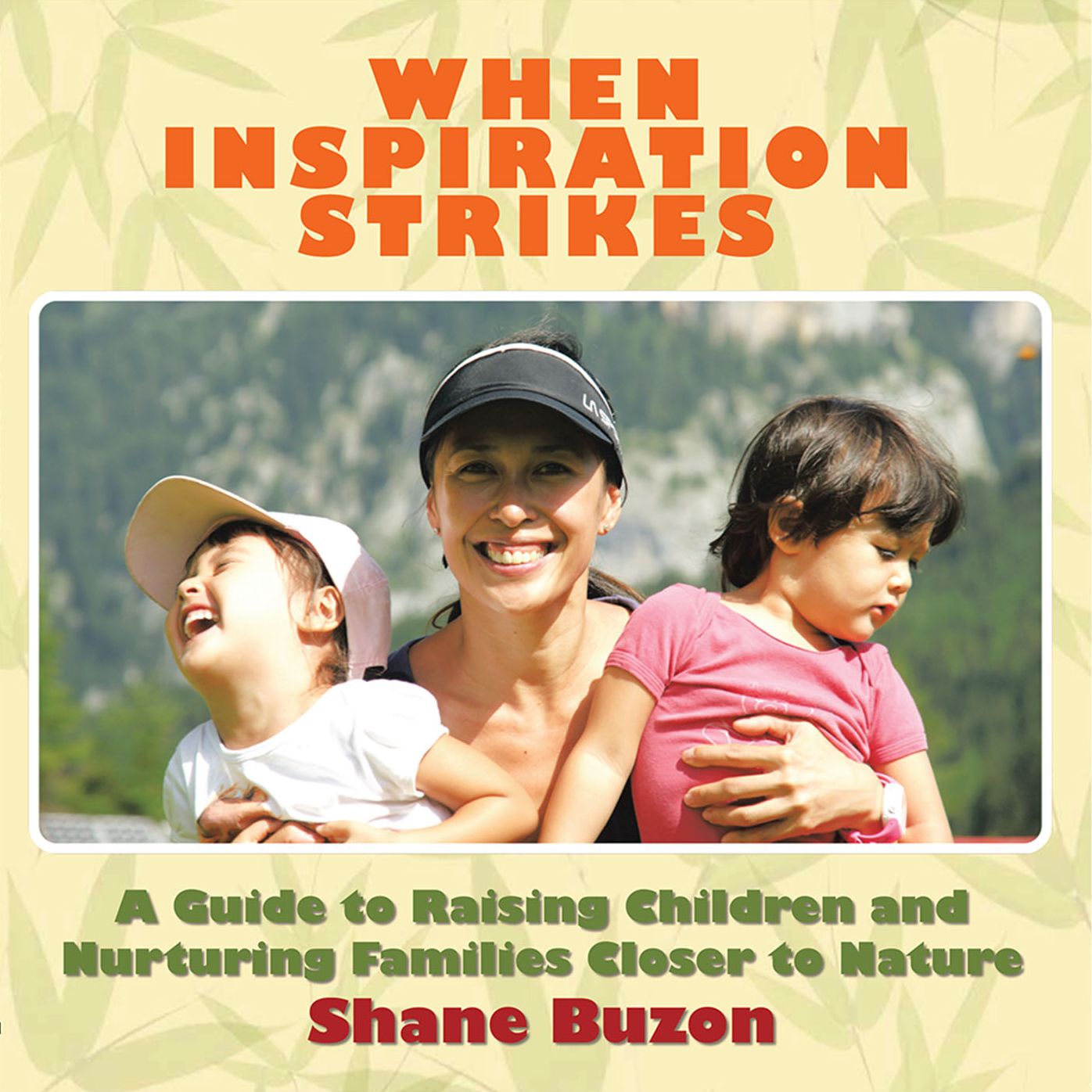 WHEN INSPIRATION STRIKES: A Guide to Nurture your Families Closer to Nature