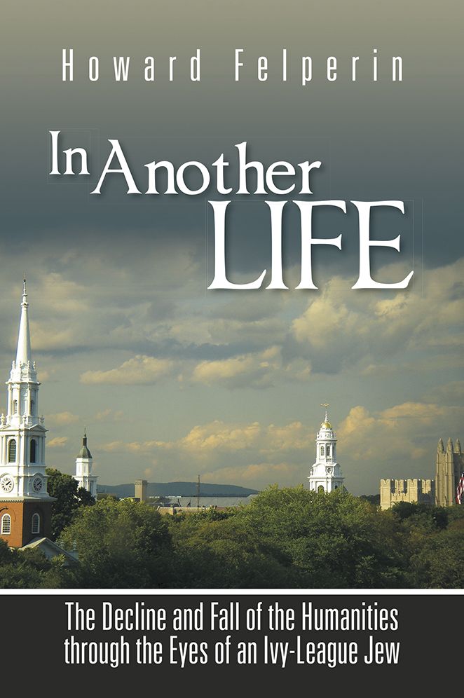 In Another Life: The Decline and Fall of the Humanities through the Eyes of an Ivy-League Jew