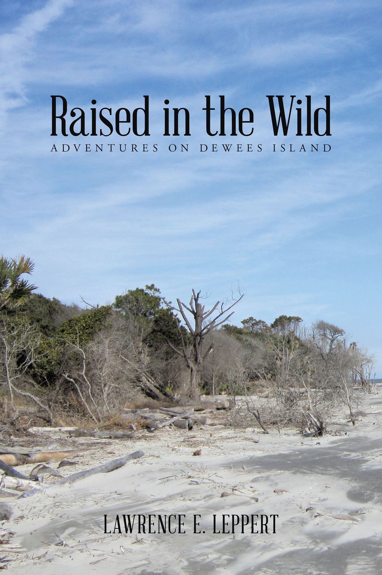 Raised in the Wild: ADVENTURES ON DEWEES ISLAND