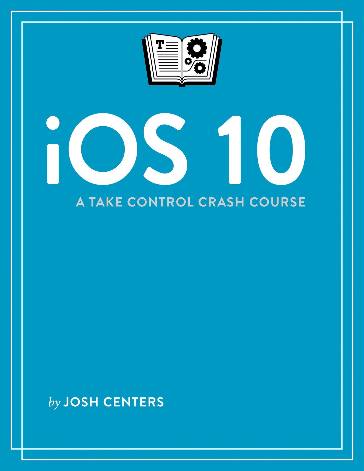 iOS 10: A Take Control Crash Course