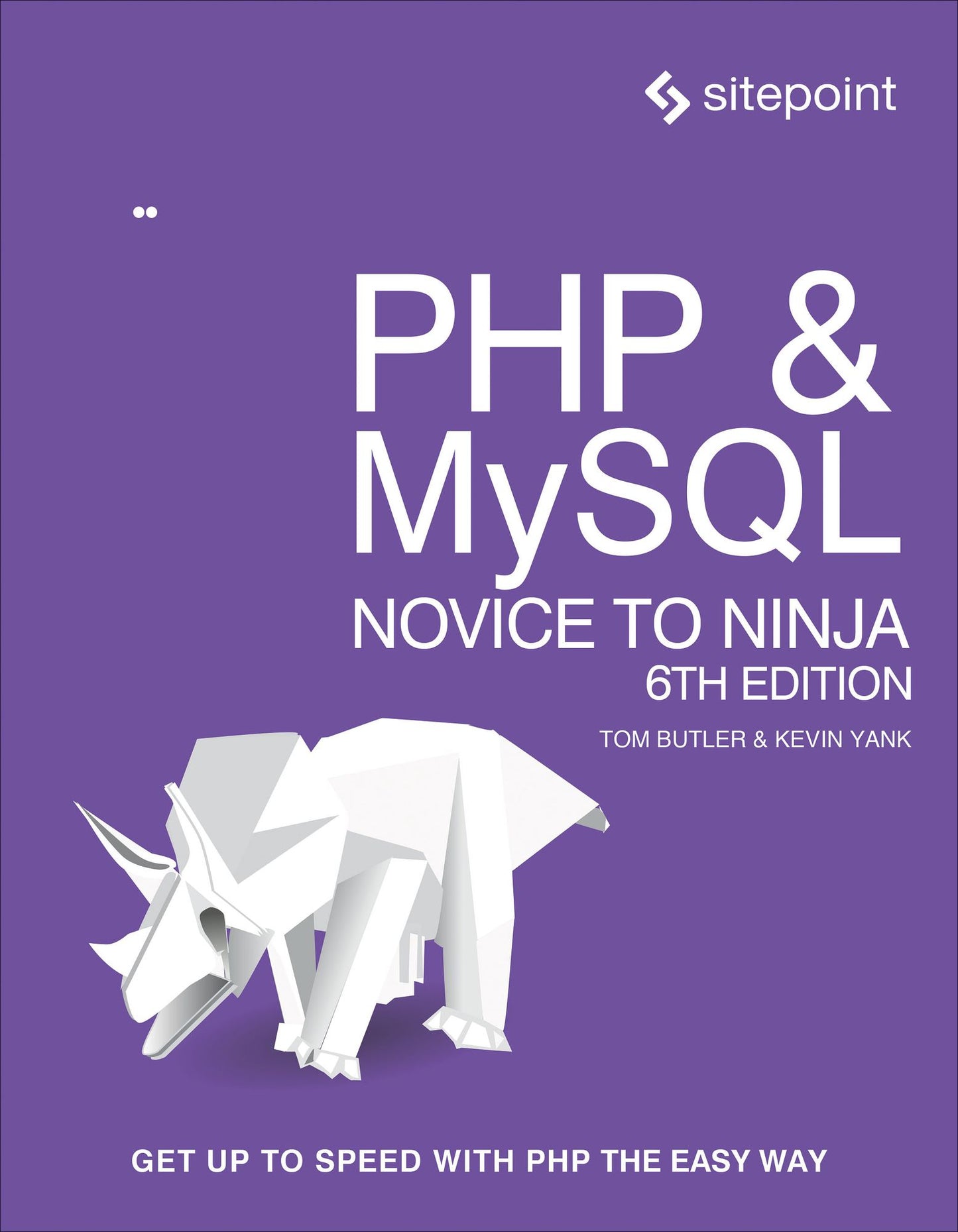 PHP & MySQL: Novice to Ninja: Get Up to Speed With PHP the Easy Way