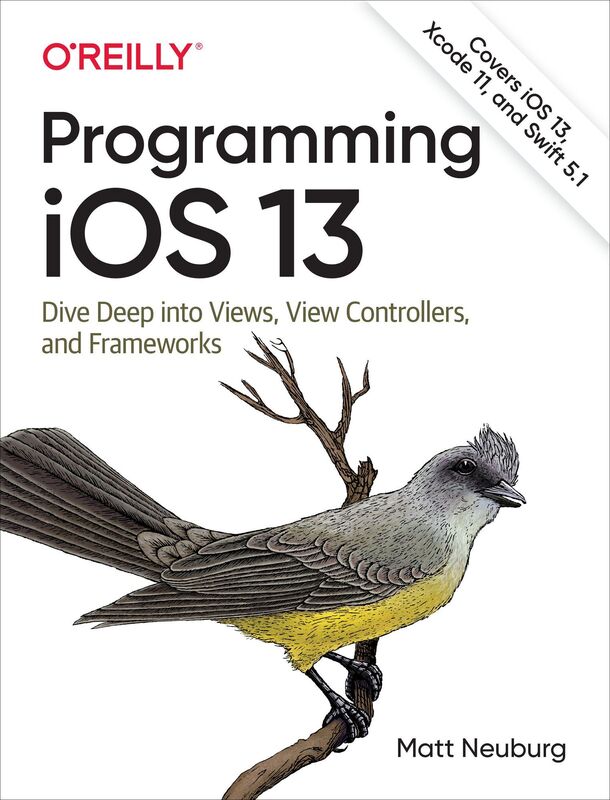 Programming IOS 13 : Dive Deep into Views, View Controllers, and Frameworks