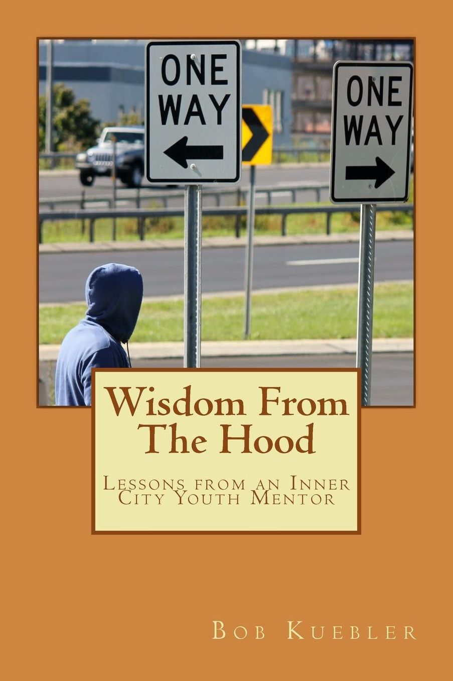 Wisdom From The Hood: Lessons from an Inner City Youth Mentor