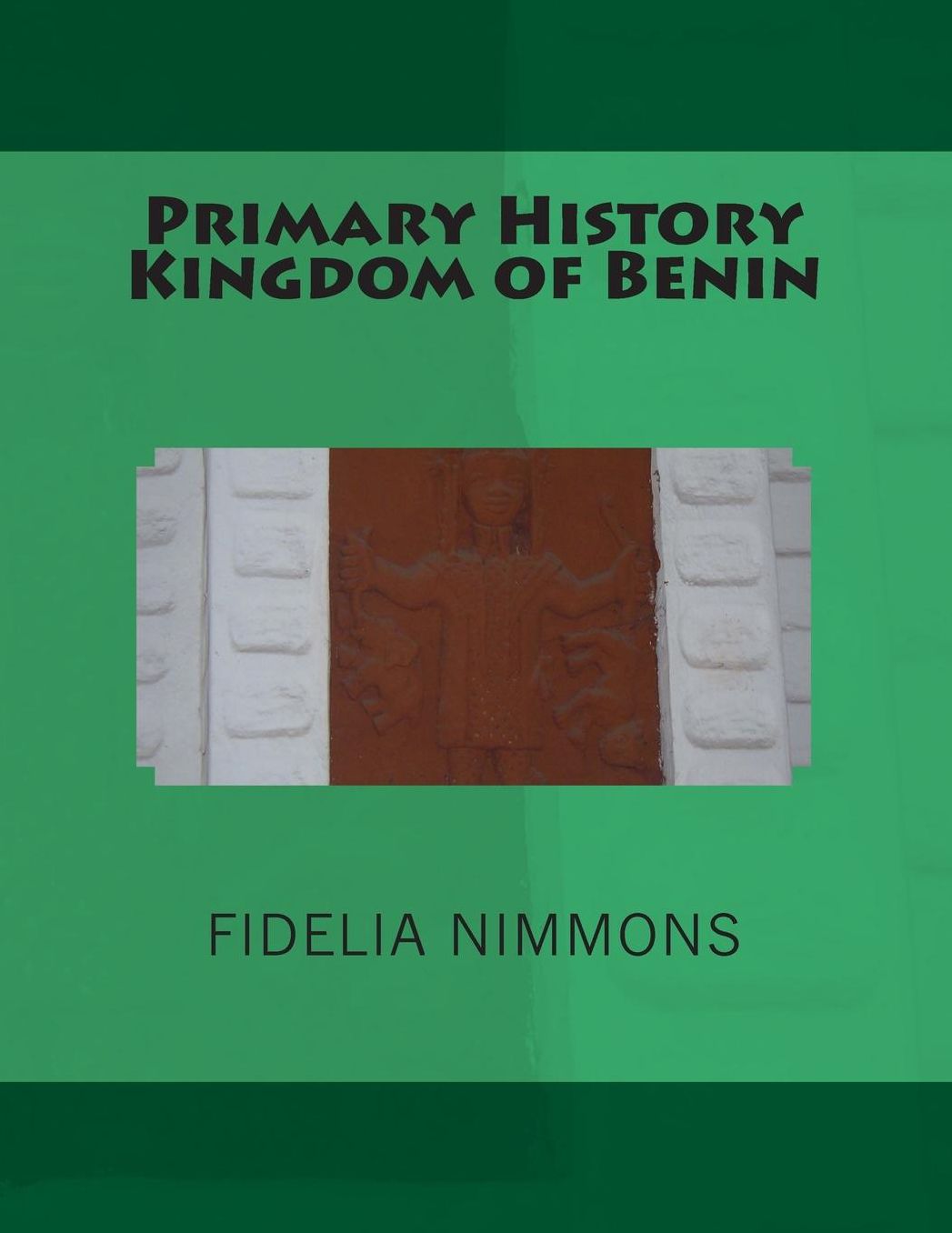 Primary History Kingdom of Benin: The complete volume