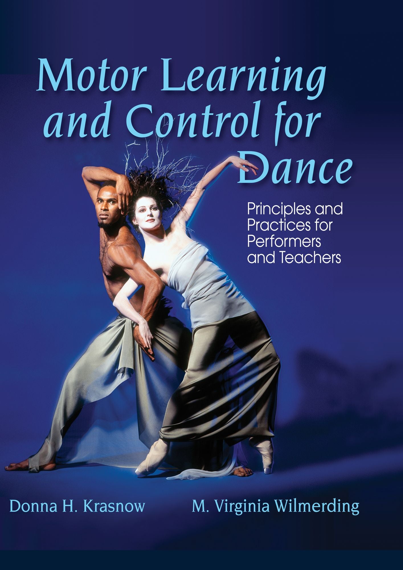 Motor Learning and Control for Dance: Principles and Practices for Performers and Teachers
